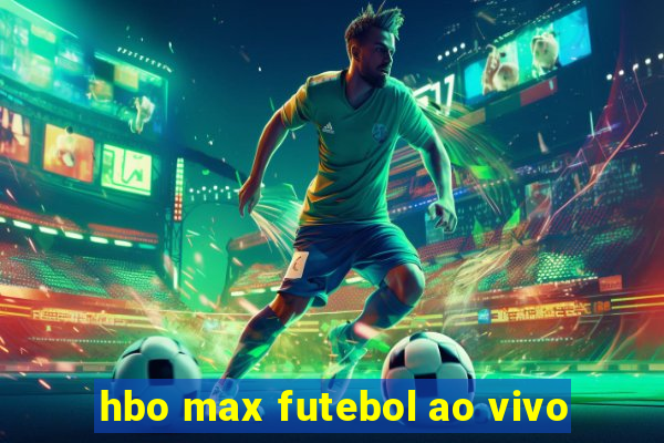 hbo max futebol ao vivo